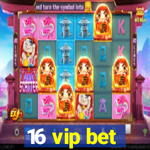 16 vip bet